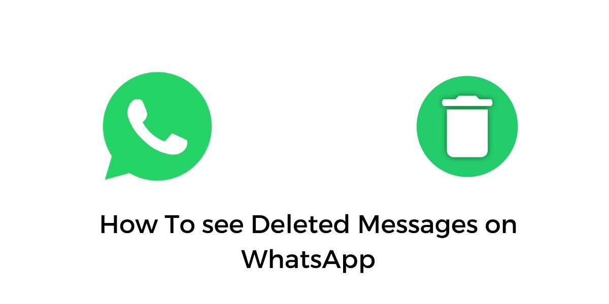 Here’s how you can read deleted WhatsApp messages