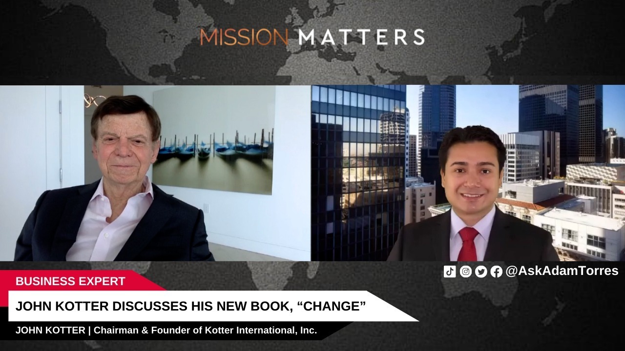 John Kotter Discusses His New Book – Change: How Organizations Achieve Hard-to-Imagine Results in Uncertain and Volatile Times