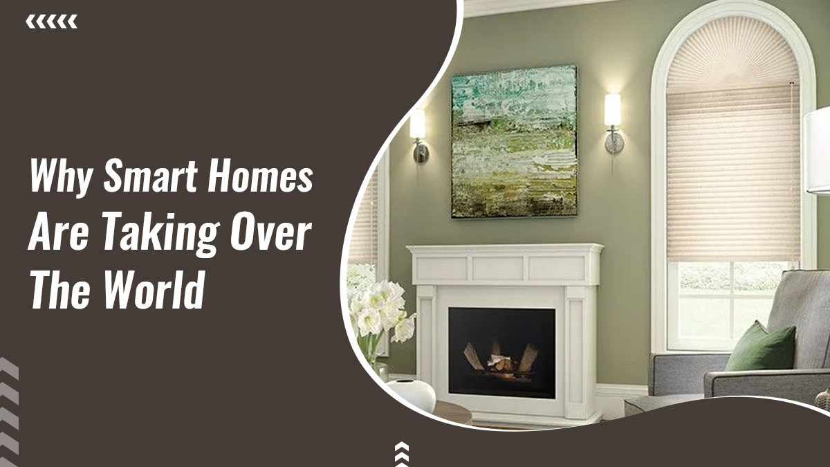 Why-Smart-Homes-Are-Taking-Over-The-World-1