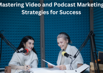 Mastering Video and Podcast Marketing: Strategies for Success
